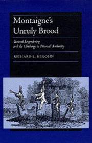 Montaigne's Unruly Blood – Textual Engendering & the Challenge to Paternal Authority: Textual Engendering and the Challenge to Paternal Authority