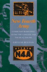 New Fourth Army: Communist Resistance Along the Yangtze and the Huai, 1938-1941