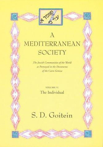 A Mediterranean Society: The Jewish Communities of the Arab World as Portrayed in the Documents of the Cairo Geniza, The Individual: 6 (Near Eastern Center, UCLA)