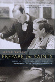 Prepare for Saints: Gertrude Stein, Virgil Thomson, and the Mainstreaming of American Modernism