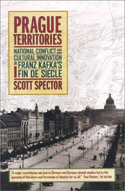 Prague Territories: National Conflict and Cultural Innovation in Franz Kafka's Fin de Siècle: 21 (Weimar & Now: German Cultural Criticism)