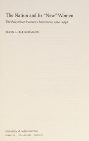 The Nation and Its "New" Women: The Palestinian Women's Movement, 1920-1948