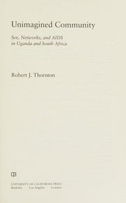 Unimagined Community: Sex, Networks, and AIDS in Uganda and South Africa (California Series in Public Anthropology): 20