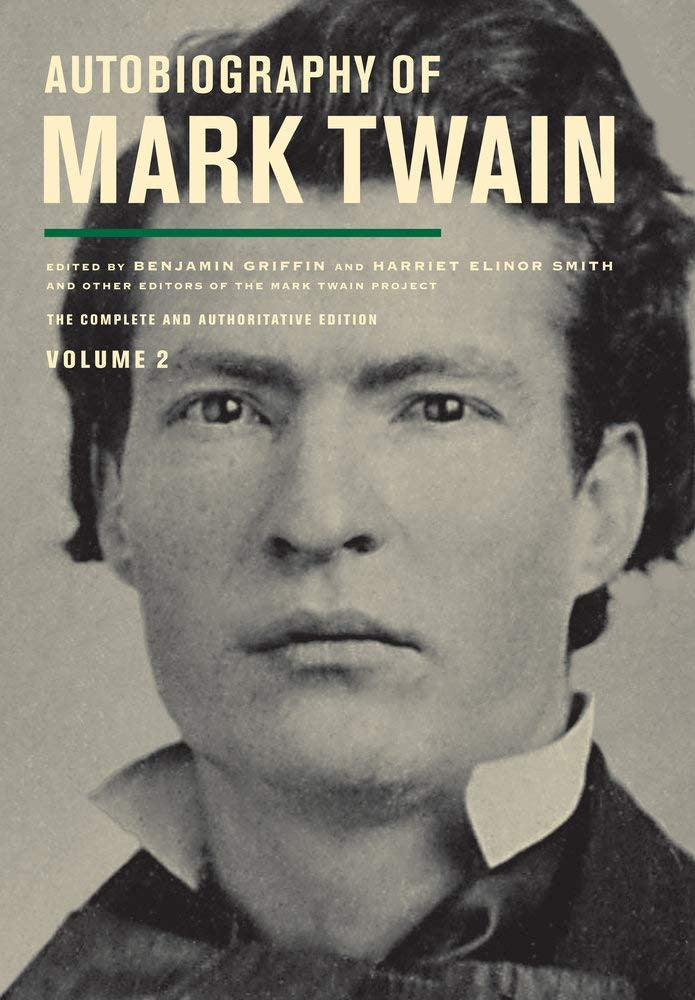 Autobiography of Mark Twain, Volume 2: The Complete and Authoritative Edition (Mark Twain Papers) (Volume 11)
