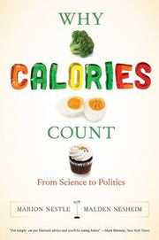 Why Calories Count: From Science to Politics (California Studies in Food & Culture) (California Studies in Food and Culture): 33