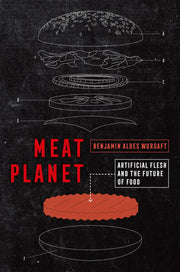 Meat Planet: Artificial Flesh and the Future of Food: 69 (California Studies in Food and Culture)
