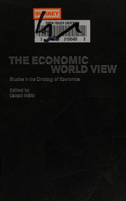 The Economic World View: Studies in the Ontology of Economics