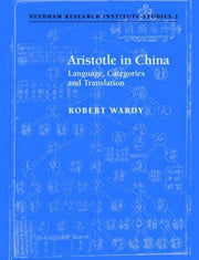 Aristotle in China: Language, Categories and Translation: 2 (Needham Research Institute Studies, Series Number 2)