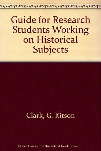 Guide for Research Students Working on Historical Subjects