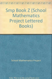 Smp Book Z (School Mathematics Project Lettered Books)