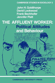 The Affluent Worker: Political attitudes and behaviour: 2