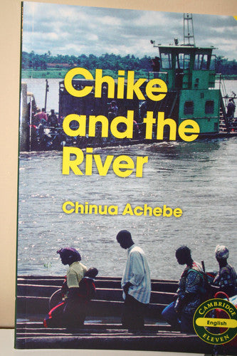 Cambridge 11: Chike and the River (Cambridge Eleven Readers)
