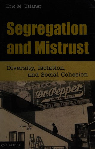 Segregation and Mistrust: Diversity, Isolation, and Social Cohesion