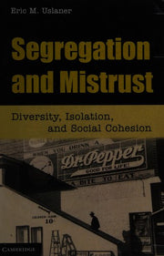 Segregation and Mistrust: Diversity, Isolation, and Social Cohesion