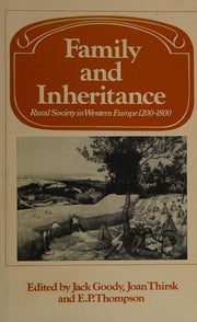 Family and Inheritance: Rural Society in Western Europe, 1200–1800 (Past and Present Publications)
