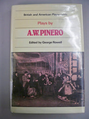 Plays by A. W. Pinero: The Schoolmistress, The Second Mrs Tanqueray, Trelawny of the 'Wells', The Thunderbolt (British and American Playwrights)