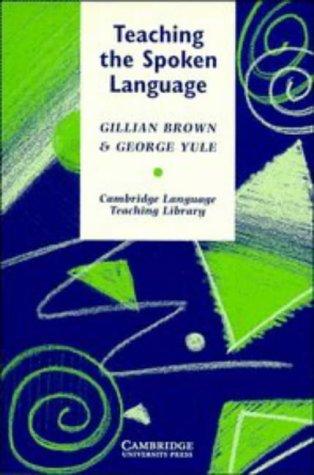 Teaching the Spoken Language: An Approach Based on the Analysis of Conversational English (Cambridge Language Teaching Library)