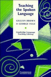 Teaching the Spoken Language: An Approach Based on the Analysis of Conversational English (Cambridge Language Teaching Library)