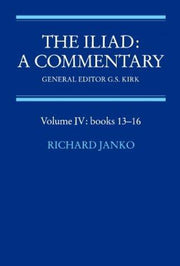 The Iliad: Commentary v4 Bk 13-16: A Commentary: Volume 4, Books 13-16