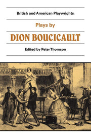 Plays by Dion Boucicault (British and American Playwrights)