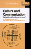 Culture and Communication: The Logic by which Symbols Are Connected. An Introduction to the Use of Structuralist Analysis in Social Anthropology (Themes in the Social Sciences)