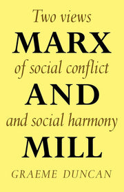 Marx and Mill: Two views of social conflict and social harmony