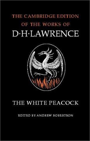The White Peacock (The Cambridge Edition of the Works of D. H. Lawrence)