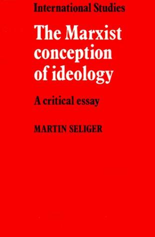 The Marxist Conception of Ideology: A Critical Essay (LSE Monographs in International Studies)