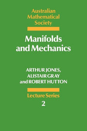 Manifolds and Mechanics: 2 (Australian Mathematical Society Lecture Series, Series Number 2)