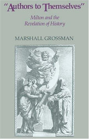 Authors to Themselves: Milton and the Revelation of History (Studies in Interdisciplinary History)