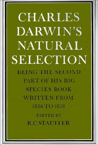 Charles Darwin's Natural Selection: Being the Second Part of his Big Species Book Written from 1856 to 1858