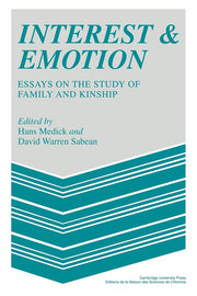 Interest and Emotion: Essays on the Study of Family and Kinship (MSH: Colloques)