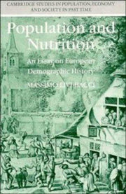 Population and Nutrition: An Essay on European Demographic History: 14 (Cambridge Studies in Population, Economy and Society in Past Time, Series Number 14)