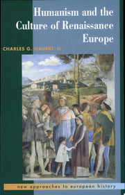Humanism and the Culture of Renaissance Europe (New Approaches to European History, Series Number 6)