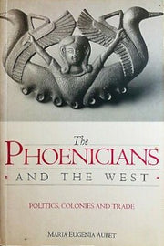The Phoenicians and the West: Politics, Colonies and Trade