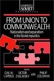 From Union to Commonwealth: Nationalism and Separatism in the Soviet Republics: 6 (Cambridge Russian Paperbacks, Series Number 6)