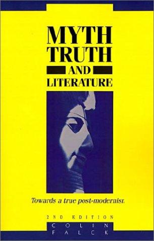 Myth, Truth and Literature: Towards a True Post-modernism 2nd Edition