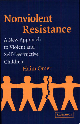 Non-Violent Resistance: A New Approach to Violent and Self-destructive Children
