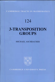 3-Transposition Groups (Cambridge Tracts in Mathematics, Series Number 124)