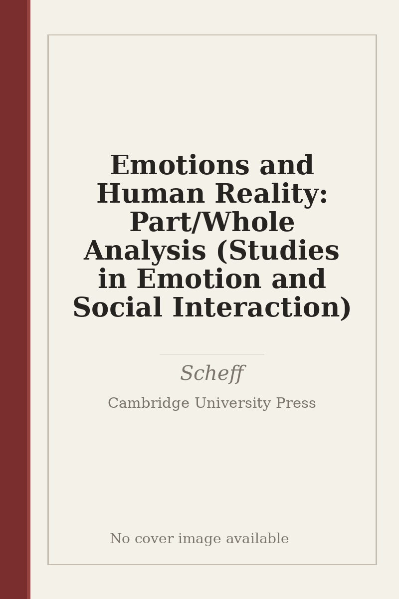 Emotions and Human Reality: Part/Whole Analysis (Studies in Emotion and Social Interaction) - no cover image available