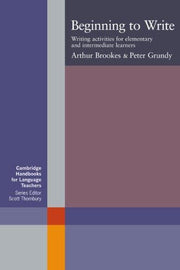 Beginning to Write: Writing Activities for Elementary and Intermediate Learners (Cambridge Handbooks for Language Teachers)
