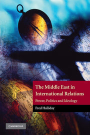 The Middle East in International Relations: Power, Politics and Ideology: 4 (The Contemporary Middle East, Series Number 4)