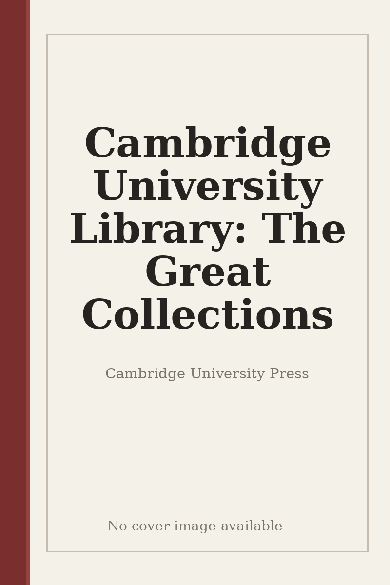 Cambridge University Library: The Great Collections - no cover image available