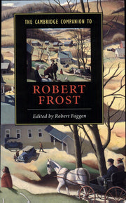 The Cambridge Companion to Robert Frost (Cambridge Companions to Literature)