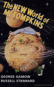 The New World of Mr Tompkins: George Gamow's Classic Mr Tompkins in Paperback