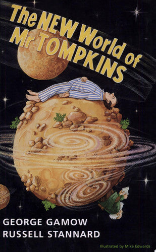 The New World of Mr Tompkins: George Gamow's Classic Mr Tompkins in Paperback