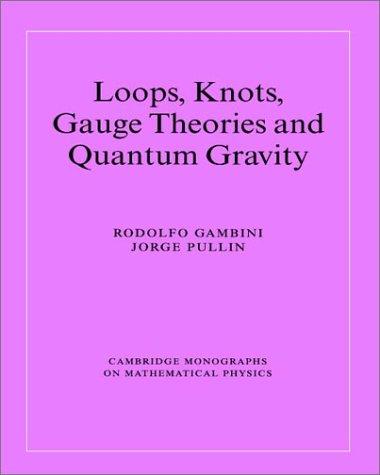 Loops, Knots, Gauge Theories (Cambridge Monographs on Mathematical Physics)