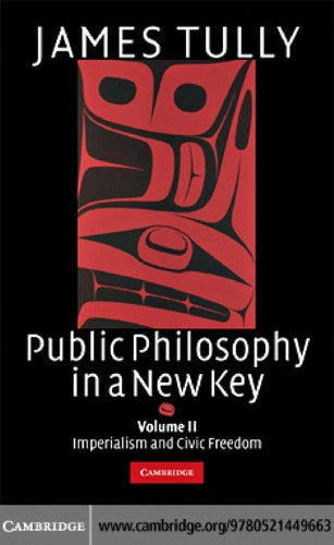 Public Philosophy in a New Key: Imperialism and Civic Freedom: 94 (Ideas in Context, Series Number 94)