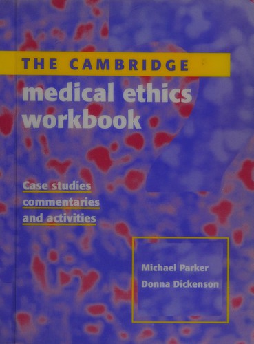 The Cambridge Medical Ethics Workbook: Case Studies, Commentaries and Activities