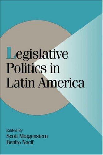 Legislative Politics Latin America (Cambridge Studies in Comparative Politics)